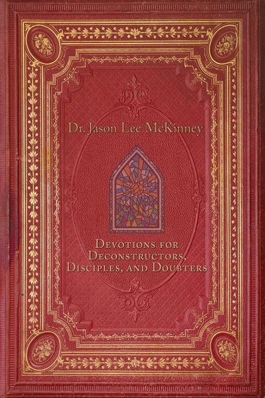 Devotions for Deconstructors, Disciples, and Doubters